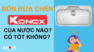 Bồn rửa chén Konox của nước nào? có tốt không?