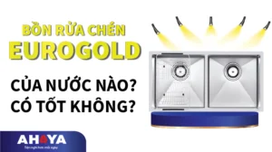 Bồn rửa chén Eurogold của nước nào? Có tốt không? có nên mua không?