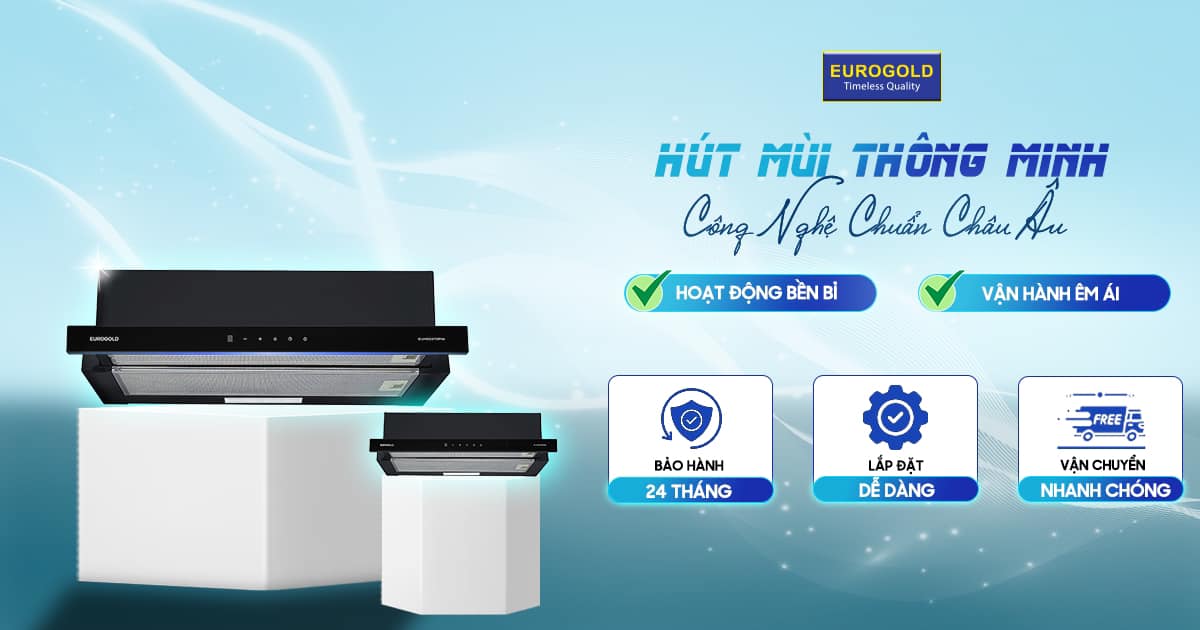 Máy hút mùi thông minh Eurogold chuẩn Châu Âu