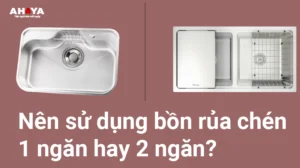 Nên dùng chậu rửa bát 1 hố hay 2 hố? loại nào thông dụng