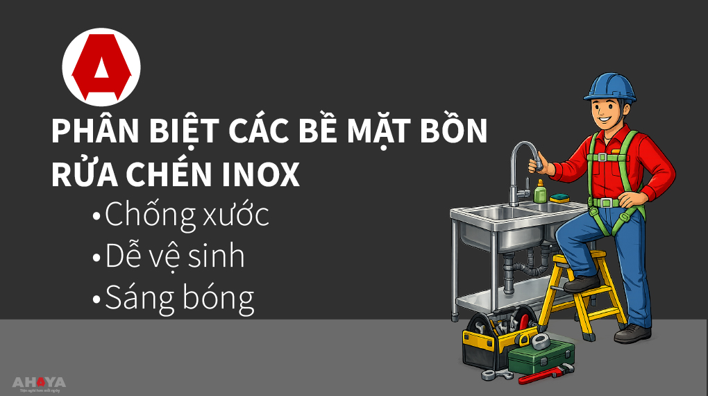 Phân biệt các bề mặt bồn rửa chén Inox